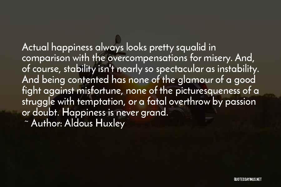 You Have To Fight For Happiness Quotes By Aldous Huxley