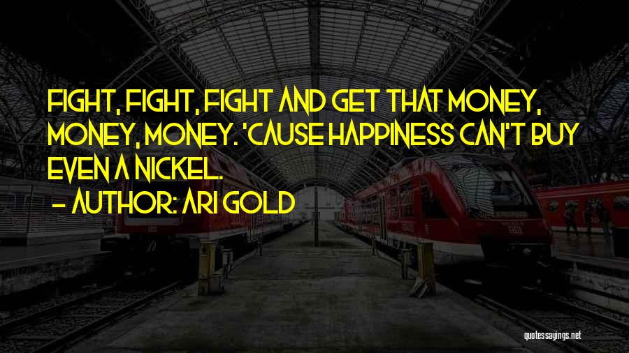 You Have To Fight For Happiness Quotes By Ari Gold