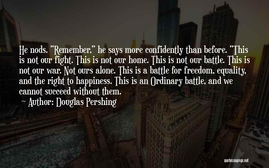 You Have To Fight For Happiness Quotes By Douglas Pershing