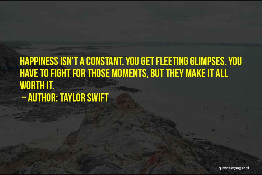 You Have To Fight For Happiness Quotes By Taylor Swift