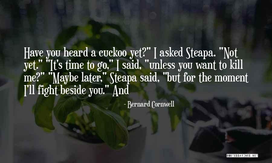 You Have To Fight Quotes By Bernard Cornwell