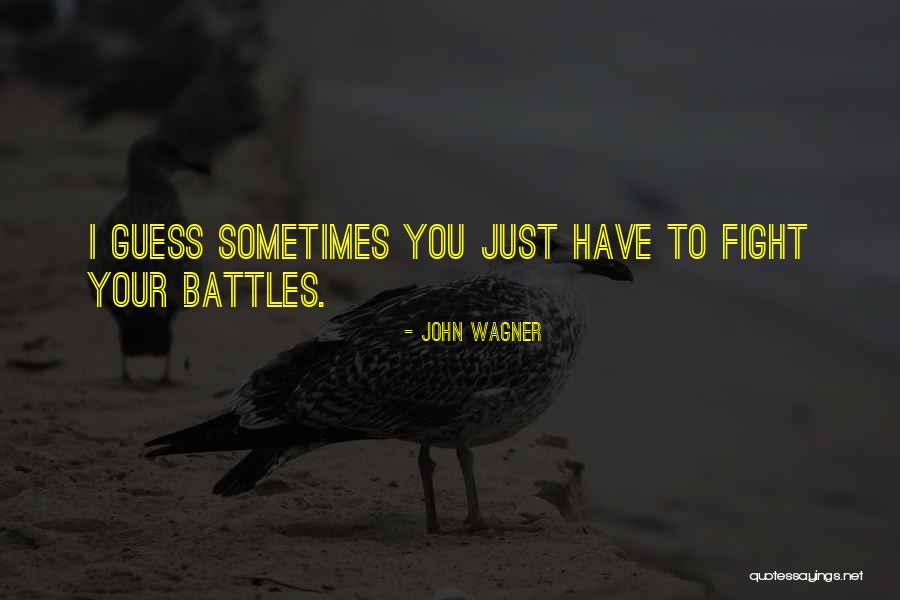 You Have To Fight Quotes By John Wagner