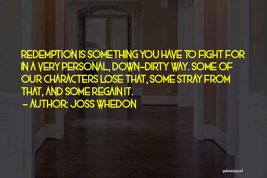 You Have To Fight Quotes By Joss Whedon