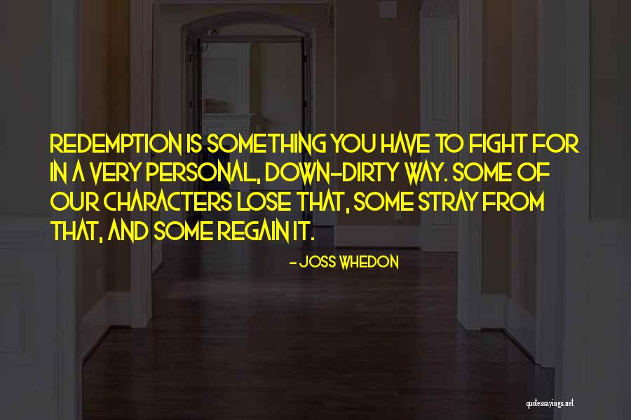 You Have To Fight Quotes By Joss Whedon