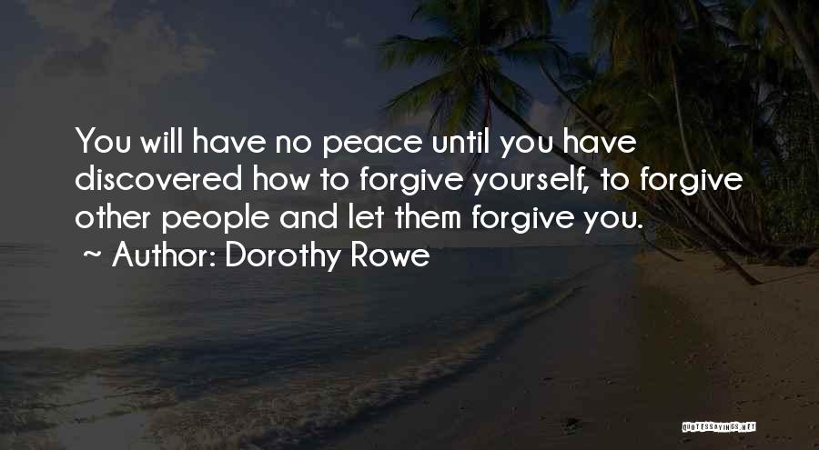 You Have To Forgive Yourself Quotes By Dorothy Rowe