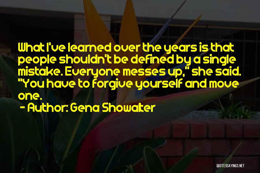 You Have To Forgive Yourself Quotes By Gena Showalter