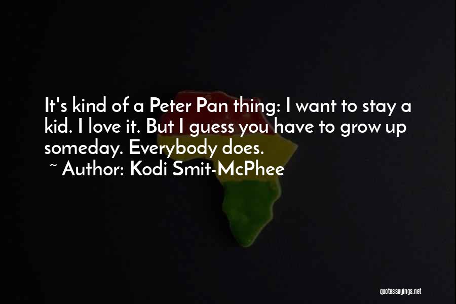 You Have To Grow Up Quotes By Kodi Smit-McPhee