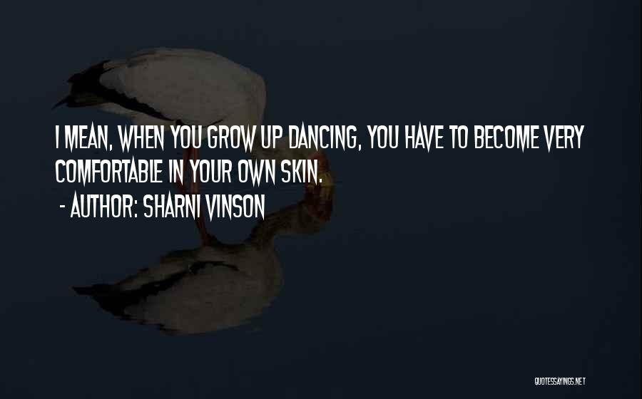 You Have To Grow Up Quotes By Sharni Vinson