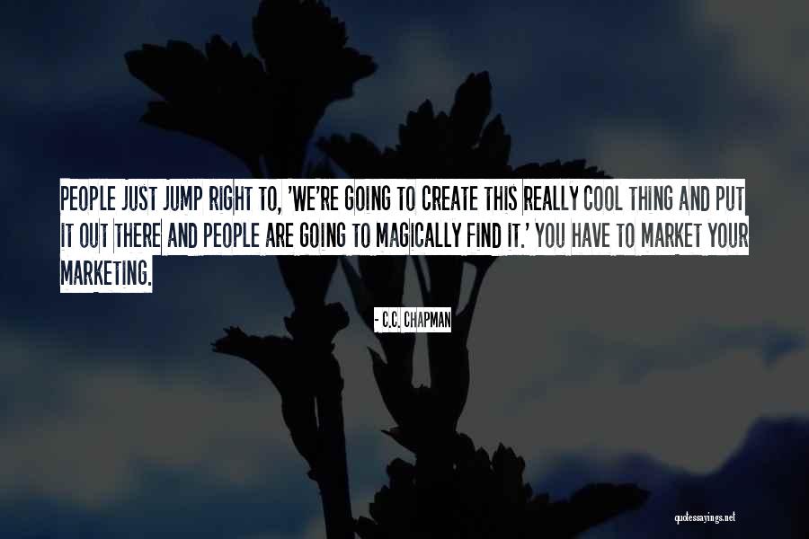 You Have To Jump Quotes By C.C. Chapman You Have To Jump Quotes By C.C. Chapman