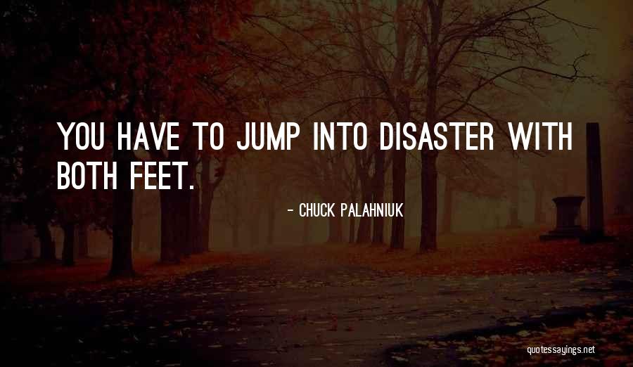 You Have To Jump Quotes By Chuck Palahniuk You Have To Jump Quotes By Chuck Palahniuk