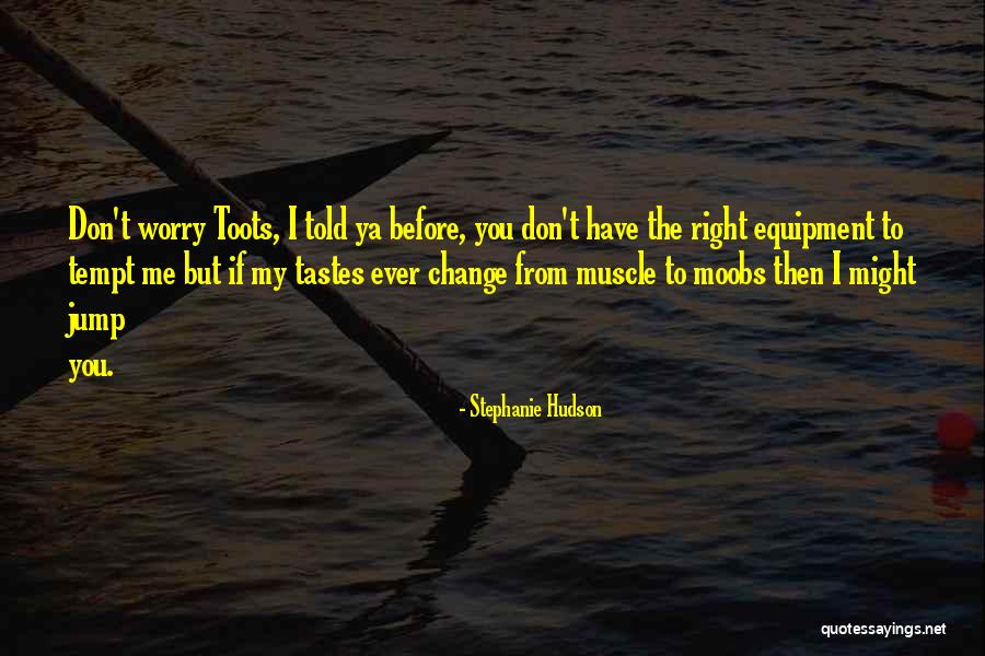 You Have To Jump Quotes By Stephanie Hudson You Have To Jump Quotes By Stephanie Hudson