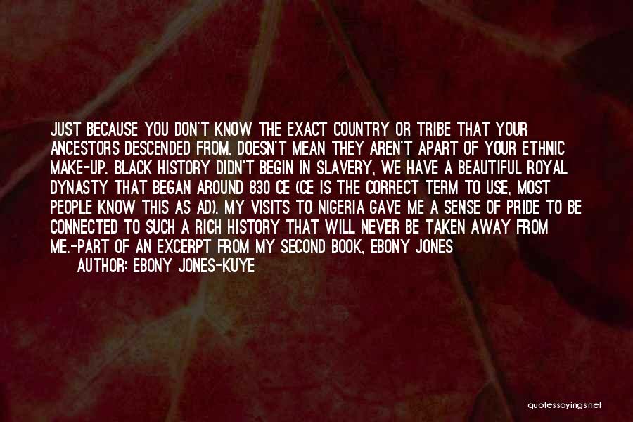 You Have To Know Your History Quotes By Ebony Jones-Kuye
