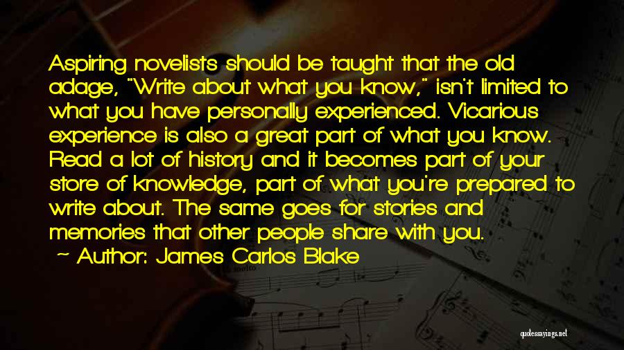 You Have To Know Your History Quotes By James Carlos Blake