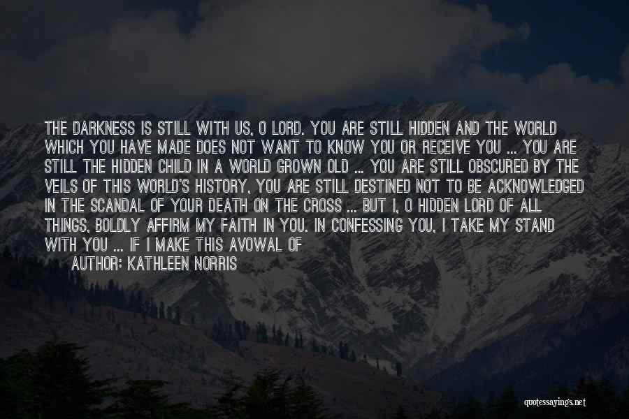 You Have To Know Your History Quotes By Kathleen Norris