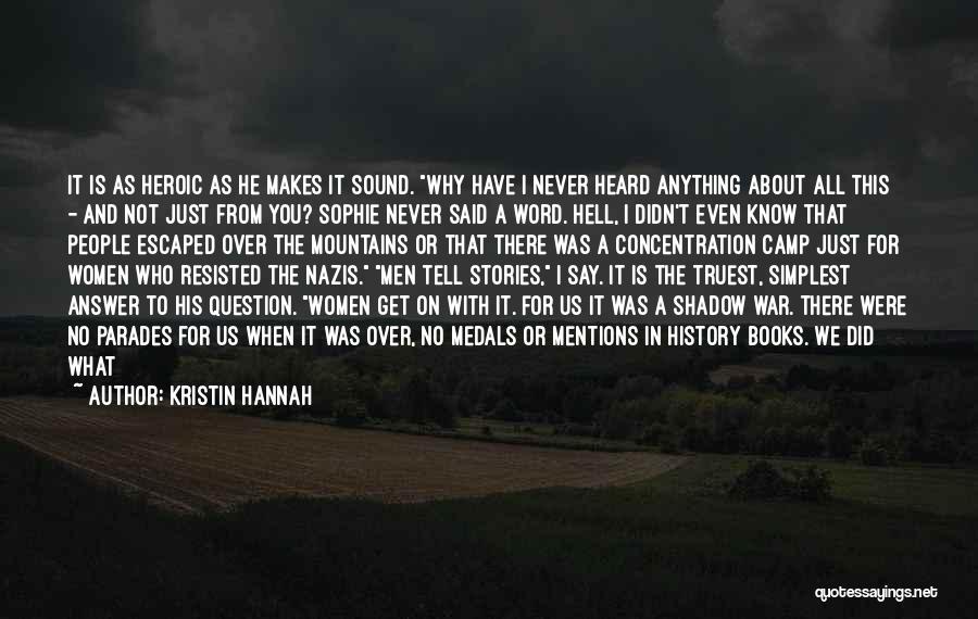 You Have To Know Your History Quotes By Kristin Hannah