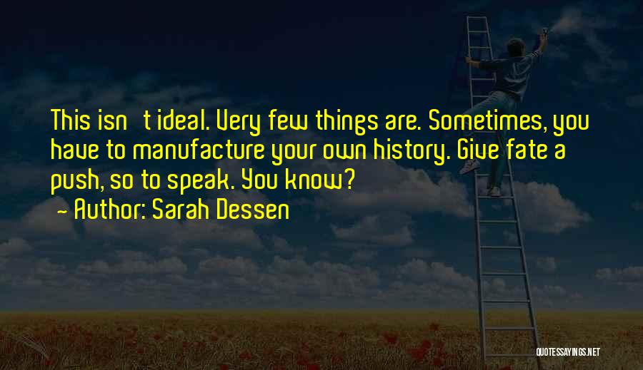 You Have To Know Your History Quotes By Sarah Dessen