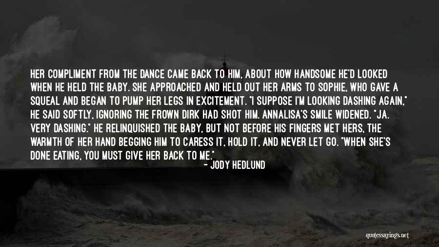 You Have To Let Her Go Quotes By Jody Hedlund You Have To Let Her Go Quotes By Jody Hedlund