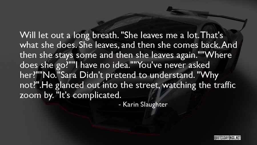 You Have To Let Her Go Quotes By Karin Slaughter You Have To Let Her Go Quotes By Karin Slaughter