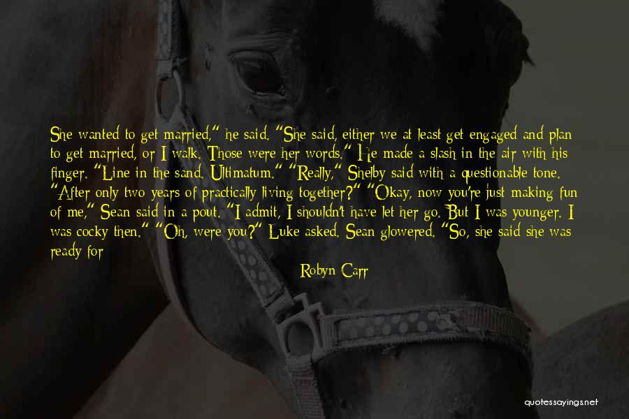 You Have To Let Her Go Quotes By Robyn Carr You Have To Let Her Go Quotes By Robyn Carr