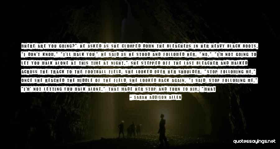 You Have To Let Her Go Quotes By Sarah Addison Allen You Have To Let Her Go Quotes By Sarah Addison Allen