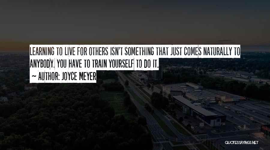 You Have To Live For Yourself Quotes By Joyce Meyer