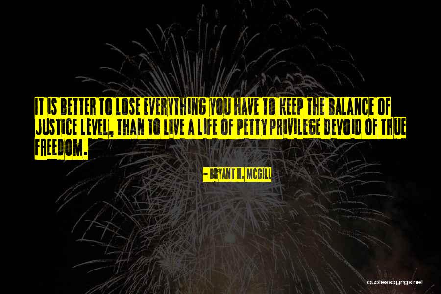 You Have To Lose Everything Quotes By Bryant H. McGill