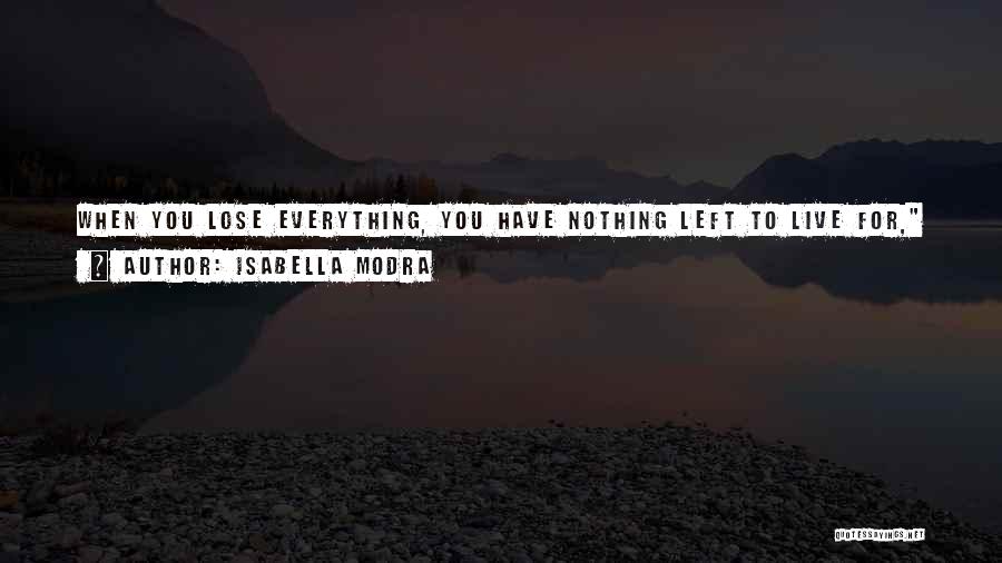 You Have To Lose Everything Quotes By Isabella Modra