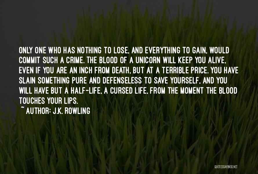 You Have To Lose Everything Quotes By J.K. Rowling You Have To Lose Everything Quotes By J.K. Rowling
