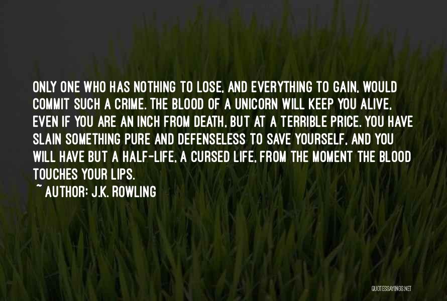 You Have To Lose Everything Quotes By J.K. Rowling