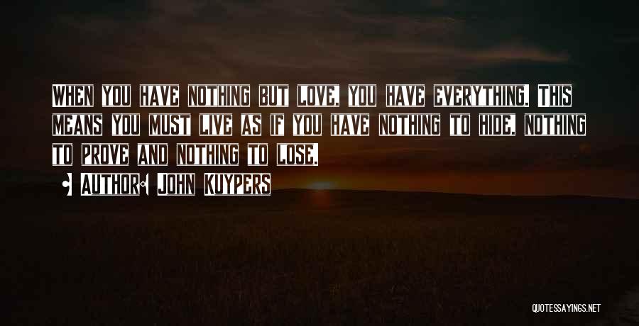 You Have To Lose Everything Quotes By John Kuypers