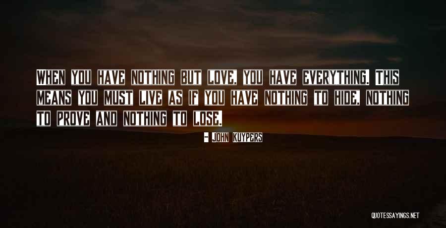 You Have To Lose Everything Quotes By John Kuypers