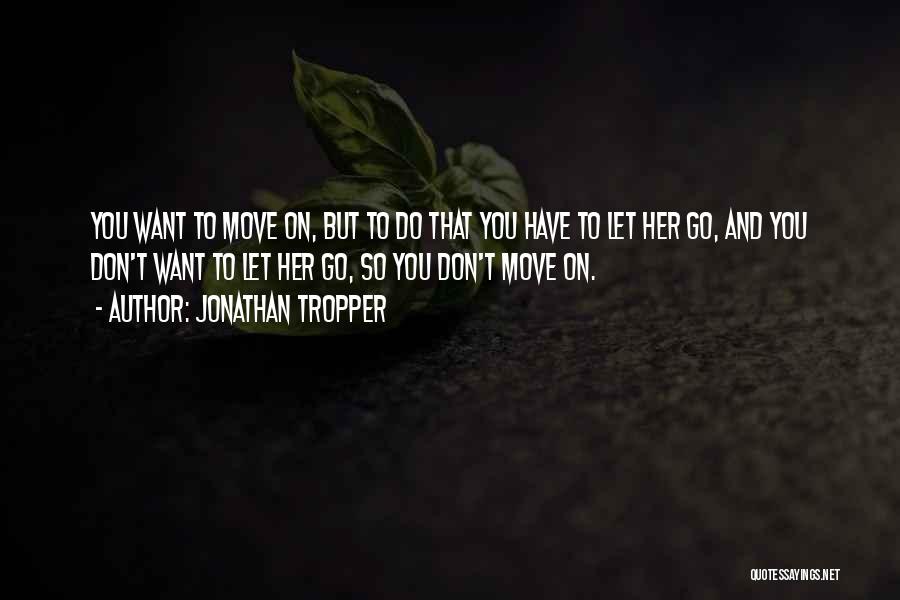 You Have To Move On Quotes By Jonathan Tropper