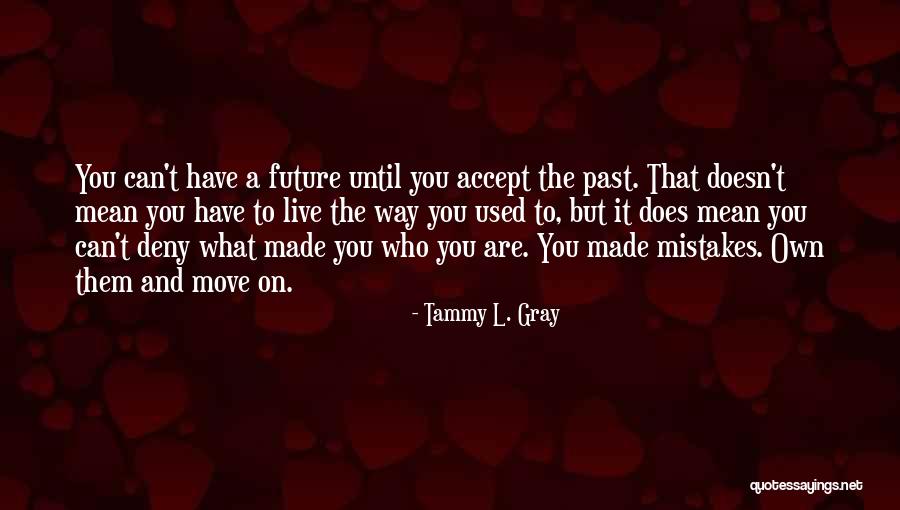 You Have To Move On Quotes By Tammy L. Gray