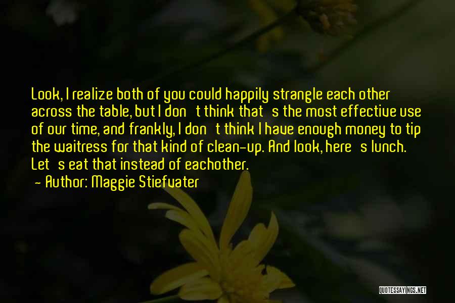 You Have To Realize Quotes By Maggie Stiefvater