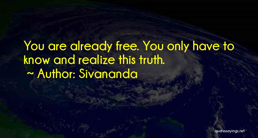 You Have To Realize Quotes By Sivananda