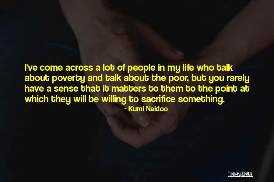 You Have To Sacrifice Quotes By Kumi Naidoo