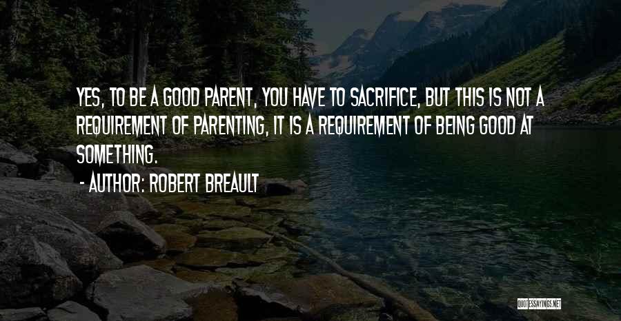 You Have To Sacrifice Quotes By Robert Breault