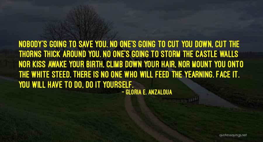 You Have To Save Yourself Quotes By Gloria E. Anzaldua