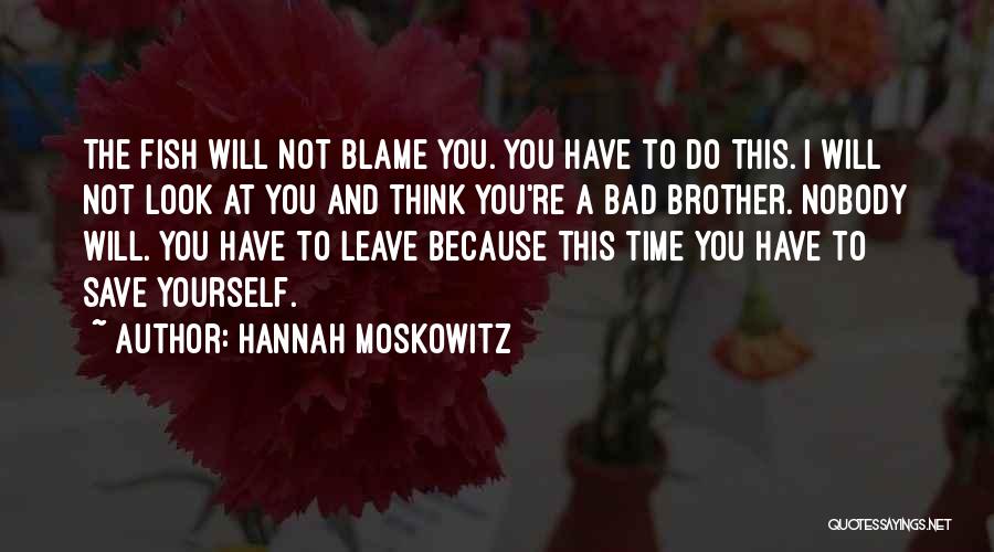 You Have To Save Yourself Quotes By Hannah Moskowitz