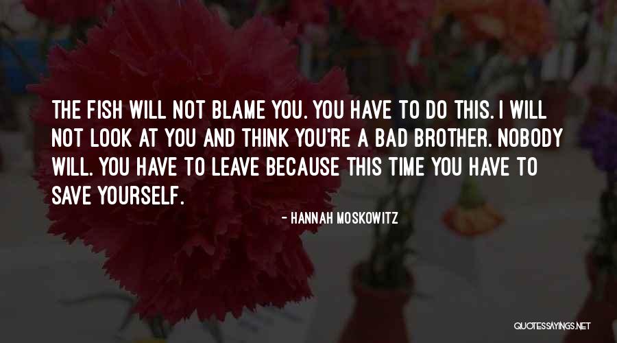 You Have To Save Yourself Quotes By Hannah Moskowitz