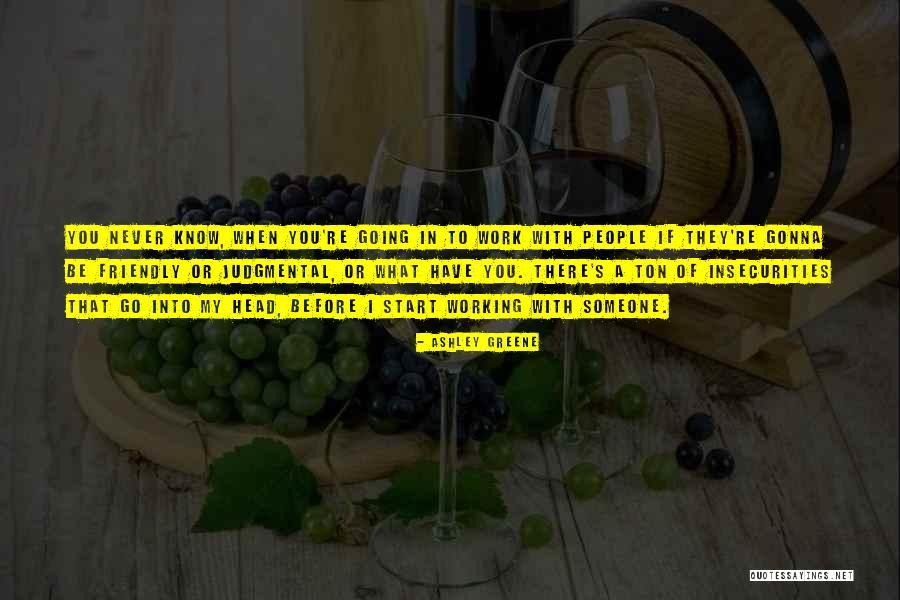 You Have To Start Quotes By Ashley Greene You Have To Start Quotes By Ashley Greene