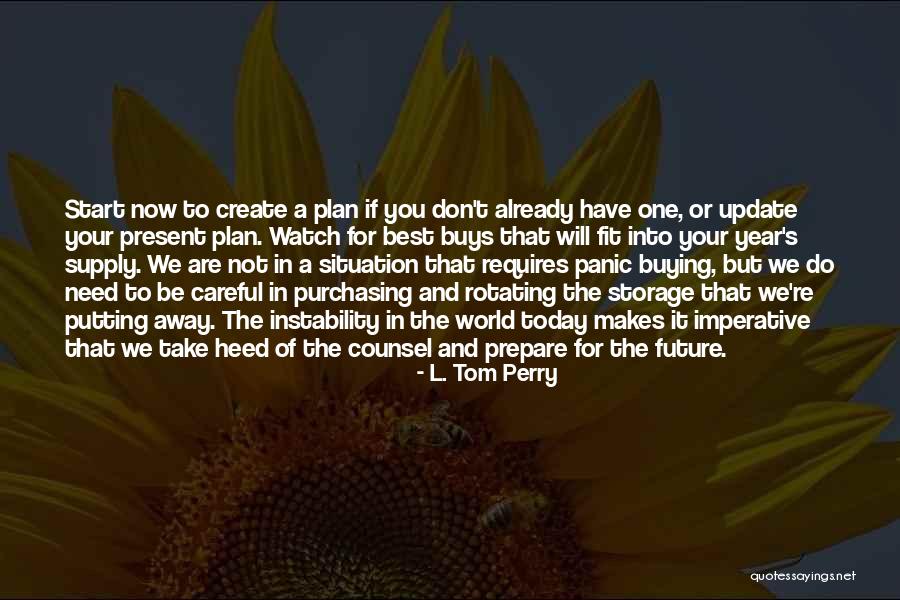 You Have To Start Quotes By L. Tom Perry You Have To Start Quotes By L. Tom Perry
