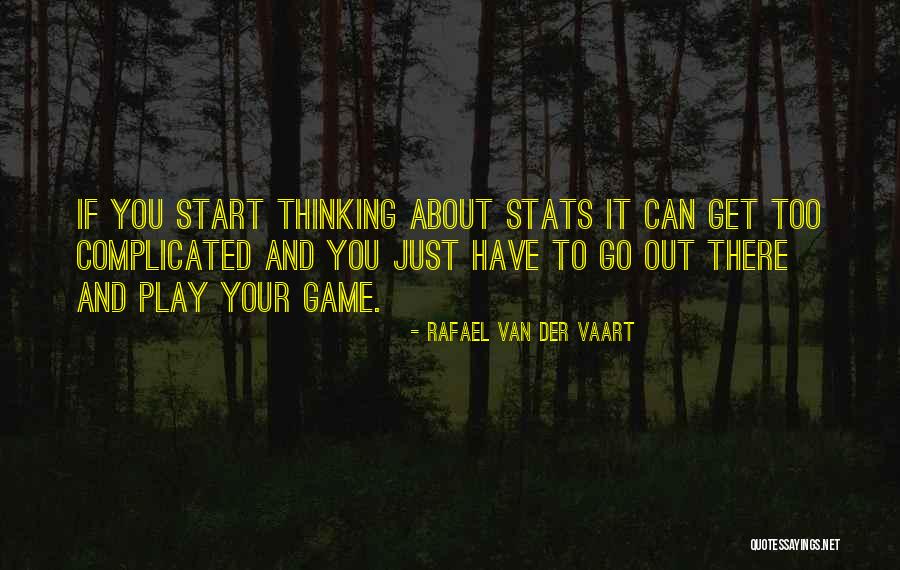You Have To Start Quotes By Rafael Van Der Vaart You Have To Start Quotes By Rafael Van Der Vaart