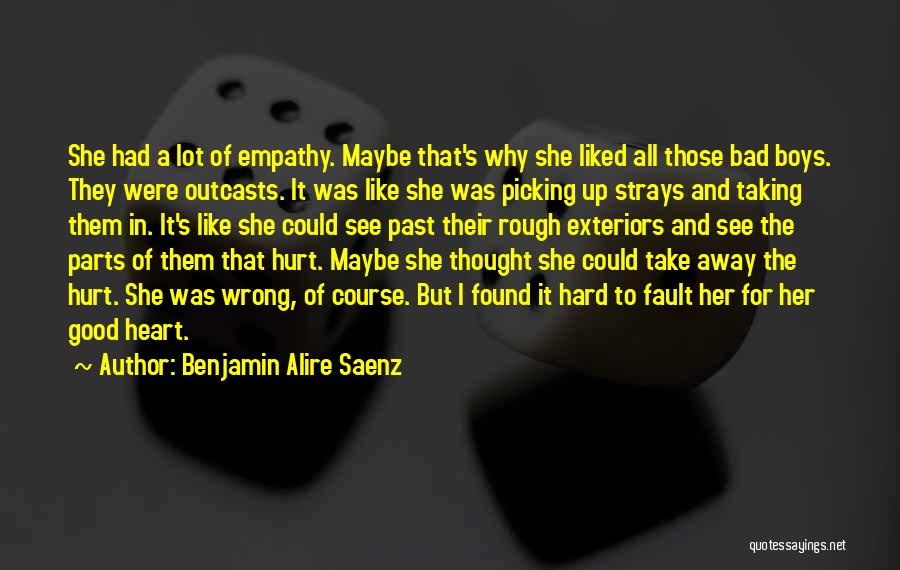You Have To Take The Good With The Bad Quotes By Benjamin Alire Saenz