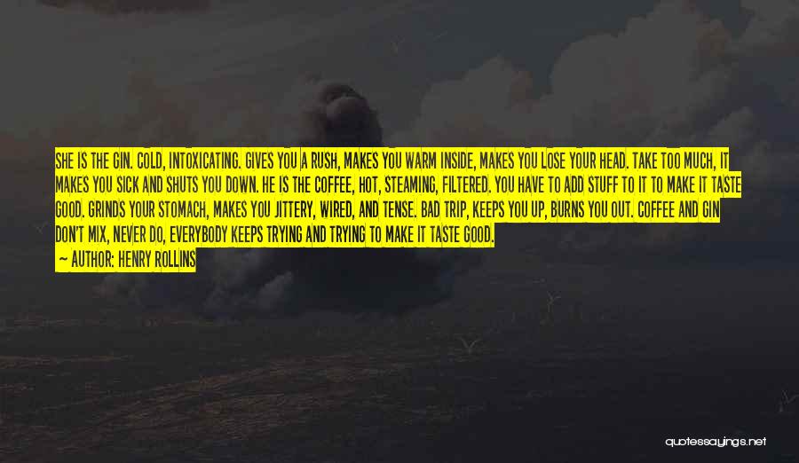 You Have To Take The Good With The Bad Quotes By Henry Rollins