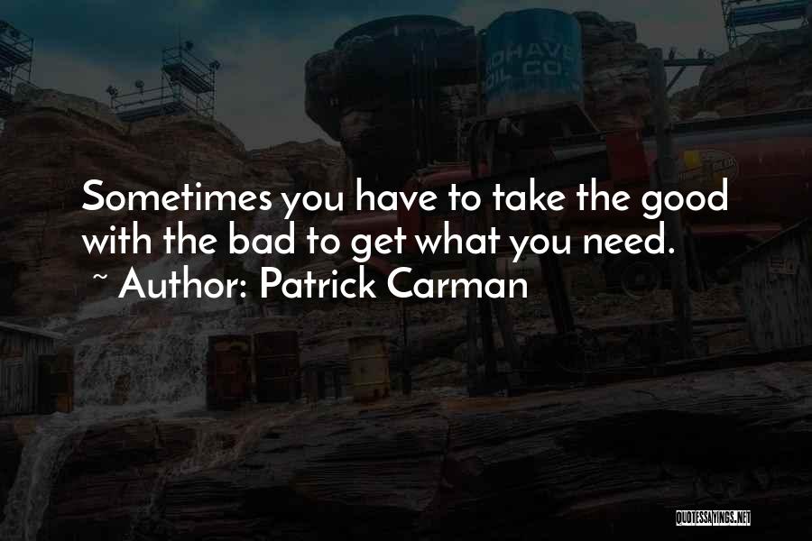 You Have To Take The Good With The Bad Quotes By Patrick Carman