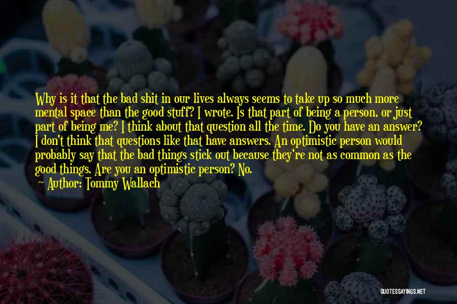 You Have To Take The Good With The Bad Quotes By Tommy Wallach