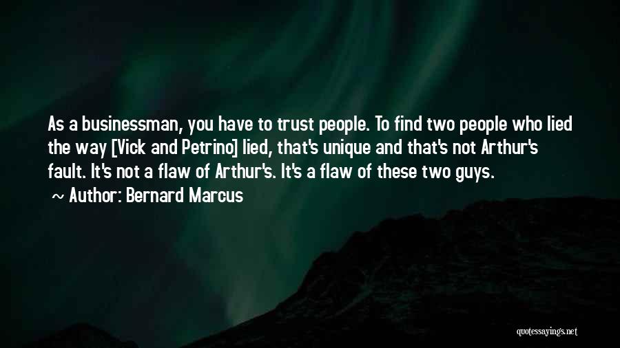 You Have To Trust Quotes By Bernard Marcus