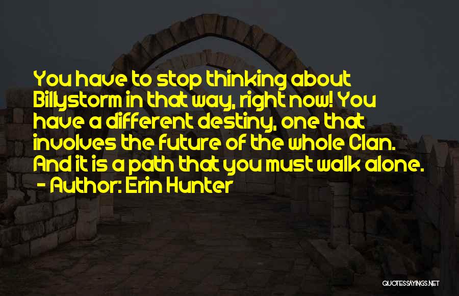 You Have To Walk Alone Quotes By Erin Hunter