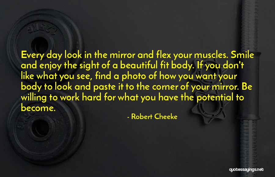 You Have To Work Hard For What You Want Quotes By Robert Cheeke You Have To Work Hard For What You Want Quotes By Robert Cheeke